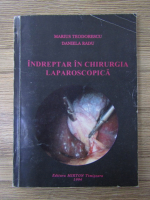 Marius Teodorescu, Daniela Radu - Indreptar in chirurgia laparoscopica