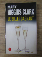 Mary Higgins Clark - Le billet gagnant