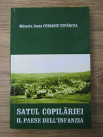 Mihaela Dana Chiorariu-Toparcea - Satul copilariei. Il paese dell'infanzia (editie bilingva)