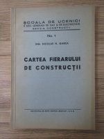 Nicolae Ganea - Cartea fierarului de constructii