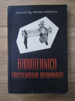 Niculae Sotirescu - Radiotehnica frecventelor ultrainalte