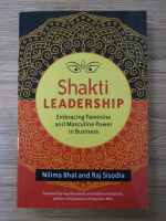 Anticariat: Nilima Bhat, Raj Sisodia - Shakti leadership. Embracing feminine and masculine power in business