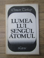 Anticariat: Osman Turkay - Lumea lui Sengul atomul