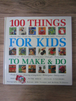 Anticariat: Petra Boase, Marion Elliot, Cecilia Fitzsimons, Judy Williams - 100 things for kids to make and do