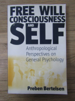 Preben Bertelsen - Free will consciousness and self