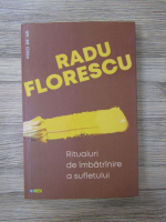 Anticariat: Radu Florescu - Ritualuri de imbatranire a sufletului