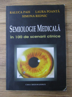 Raluca Pais - Semiologie medicala in 100 de scenarii clinice