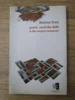 Razvan Tupa - Poetic. Cerul din delft si alte corpuri romanesti