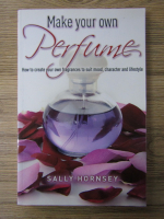 Anticariat: Sally Hornsey - Make your own perfume