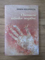 Anticariat: Sanda Golopentia - Chemarea mainilor negative