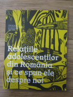 Anticariat: Silvia Guta - Relatiile adolescentilor din Romania si ce spun ele despre noi