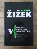 Slavoj Zizek - For they know not what they do