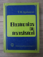 T.M. Agahanean - Electronica cu tranzistori