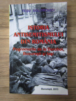 Tesu Solomovici - Istoria antisemitismului din Romania. Progromurile de la Dorohoi, Bucuresti si Iasi