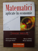 Vasile Diaconita, Gheorghe Rusu, Marius Spinu - Matematici aplicate in economie. Teste grila