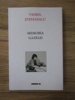 Anticariat: Viorel Stefanescu - Memoria gazelei