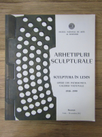 Anticariat: Arhetipuri sculpturale. Sculptura in lemn. Opere din Patrimoniul Galeriei Nationale 1918-1999