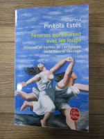 Anticariat: Clarissa Pinkola Estes - Femmes qui courent avec les loups