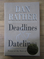 Anticariat: Dan Rather - Deadlines and datelines