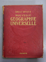 Anticariat: Ernest Granger - Nouvelle geographie universelle (volumul 1, 1922)