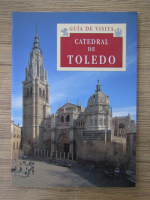 Anticariat: Guida de visita. Catedral de Toledo