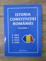 Anticariat: Istoria Constitutiei Romaniei (volumul 1)