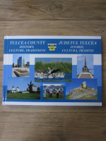 Judetul Tulcea. Istorie, cultura, traditii