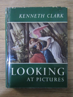 Anticariat: Kenneth Clark - Looking at pictures