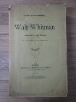 Leon Bazalgette - Walt Whitman. L'homme et son oeuvre (1908)