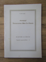 Anticariat: Martori ai Crucii. Faptele apostolilor, volumul 1. Anuntati intoarcerea mea in glorie 