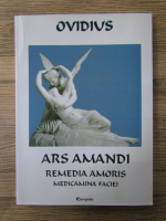 Anticariat: Ovidius - Ars Amandi. Remedia amoris. Medicamina faciei