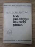 Anticariat: Simpozionul national. Bazele psiho-pedagogice ale activitatii pionieresti, 23-24 mai, 1969