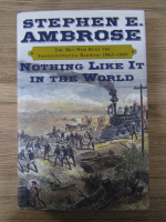 Anticariat: Stephen E. Ambrose - Nothing like it in the world