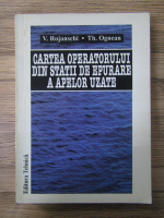 Anticariat: Vladimir Rojanschi - Cartea operatorului din statii de epurare a apelor uzate