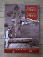 Anticariat: Bucovina de altadata. Chipuri si locuri (editie bilingva)