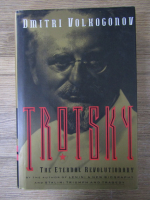 Anticariat: Dmitri Volkogonov - Trotsky, the eternal revolutionary