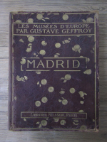 Anticariat: Gustave Geffroy - Les musées d'Europe. Madrid (1906)