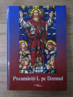 Preamariti-l pe Domnul