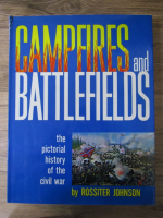 Anticariat: Rossiter Johnson - Campfires and Battlefields. The pictorial history of the civil war