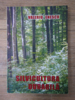 Valeriu Enescu - Silvicultura durabila