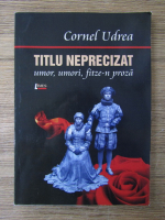 Cornel Udrea - Titlu neprecizat. Umor, umori, fitze-n proza