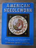 Anticariat: Georgiana Brown Harbeson - American needlework. The history of decorative stitchery and embroidery from the late 16th to the 20th century