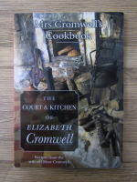 Mrs Cromwell's cookbook. The court and kitchen of Elizabeth Cromwell