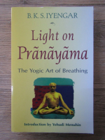 B. K. S. Iyengar - Light on Pranayama. The Yogic art of breathing 