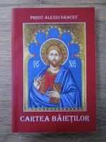 Preot Alexei Gracev - Cartea baietilor