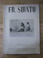 Francisc Sirato, text de Tudor Arghezi, editia I, 1944 (fara litografii)
