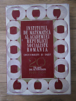 Anticariat: Institutul de matematica al Academiei Republicii Socialiste Romania. 20 de ani de activitate 1949-1969