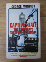 Anticariat: George Monbiot - Captive state. The corporate takeover of Brotain
