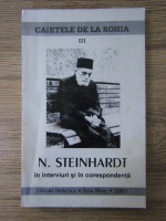 Caietele de la Rohia, volumul 3. N. Steinhardt in interviuri si in corespondenta