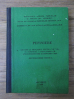 Anticariat: Pepiniere. Metode si procedee pentru cultura in pepiniera a principalelor specii forestiere si ornamentale. Recomandari tehnice